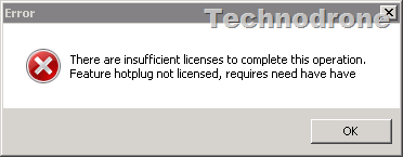 Windows error dialog: insufficient licenses, feature hotplug not licensed, with OK button