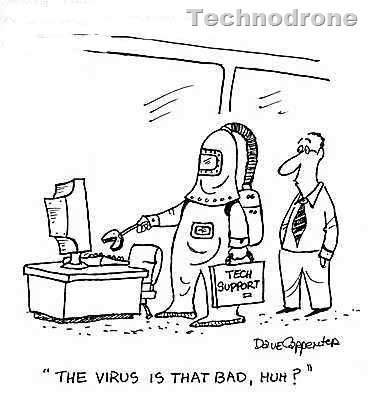Cartoon of tech support in a hazmat suit at a PC, captioned The virus is that bad, huh? Cartoon of tech support in a hazmat suit at a PC, captioned The virus is that bad, huh?